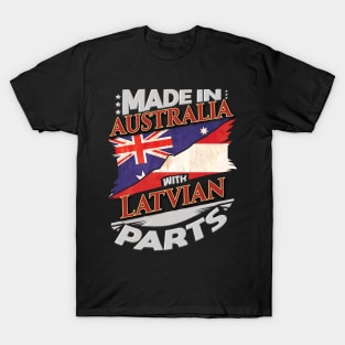 Made In Australia With Latvian Parts - Gift for Latvian From Latvia T-Shirt